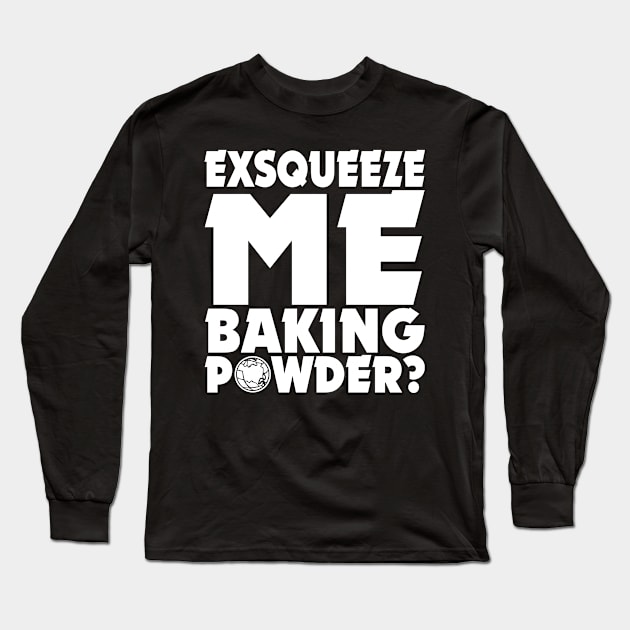 Wayne's World // Exsqueeze Me, Baking Powder? Long Sleeve T-Shirt by darklordpug